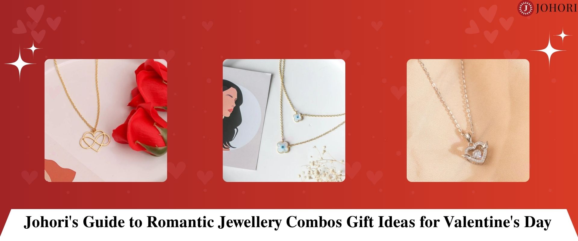 Johori's Guide to Romantic Jewellery Combos Gift Ideas for Valentine's Day