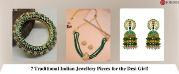 7 Traditional Indian Jewellery Pieces for the Desi Girl!