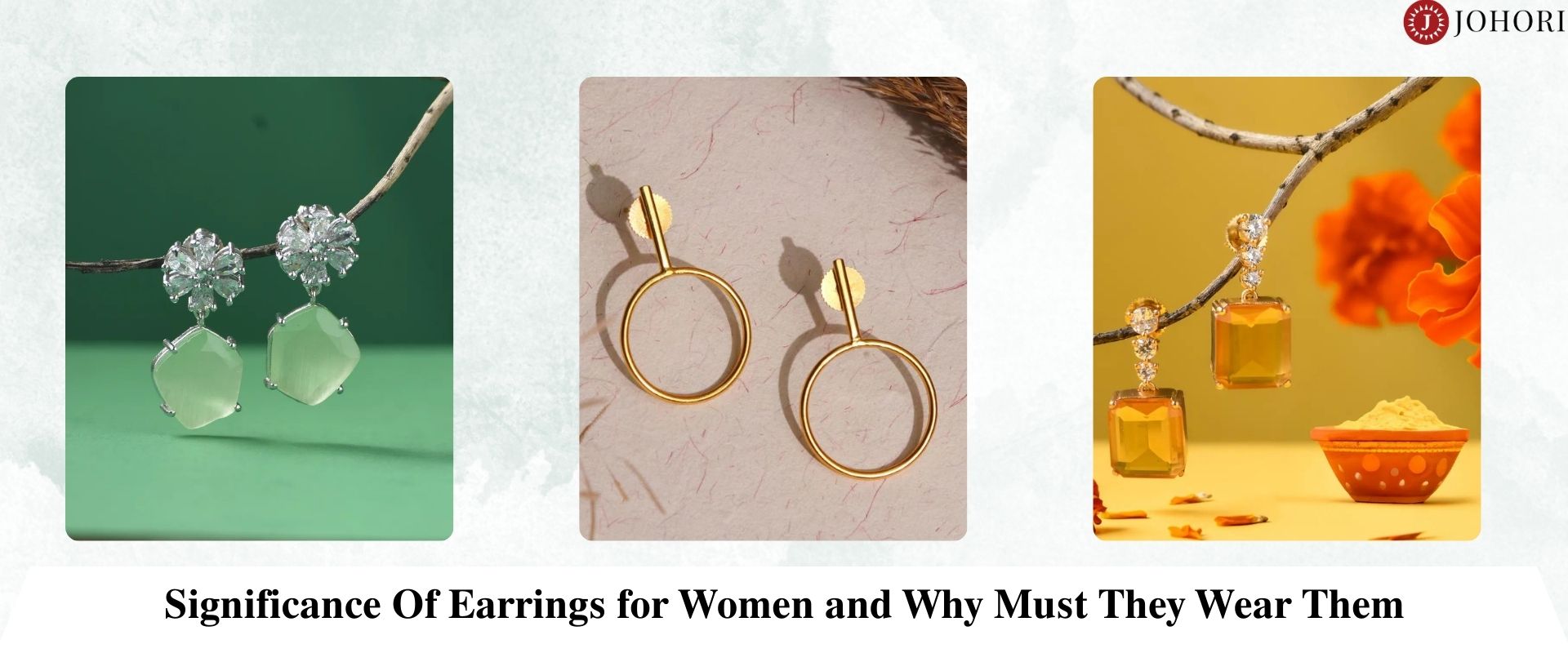 Significance Of Earrings for Women and Why Must They Wear Them