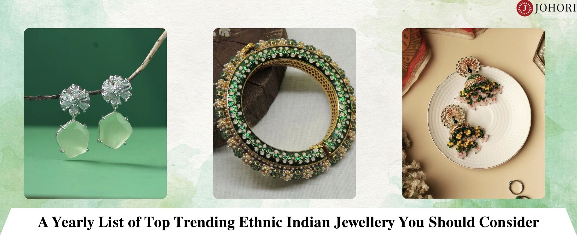 A Yearly List of Top Trending Ethnic Indian Jewellery You Should Consider