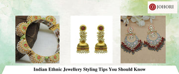 Indian Ethnic Jewellery Styling Tips You Should Know