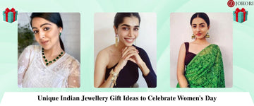 Unique Indian Jewellery Gift Ideas to Celebrate Women's Day