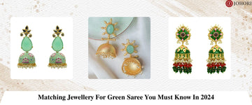 Matching Jewellery For Green Saree You Must Know In 2024