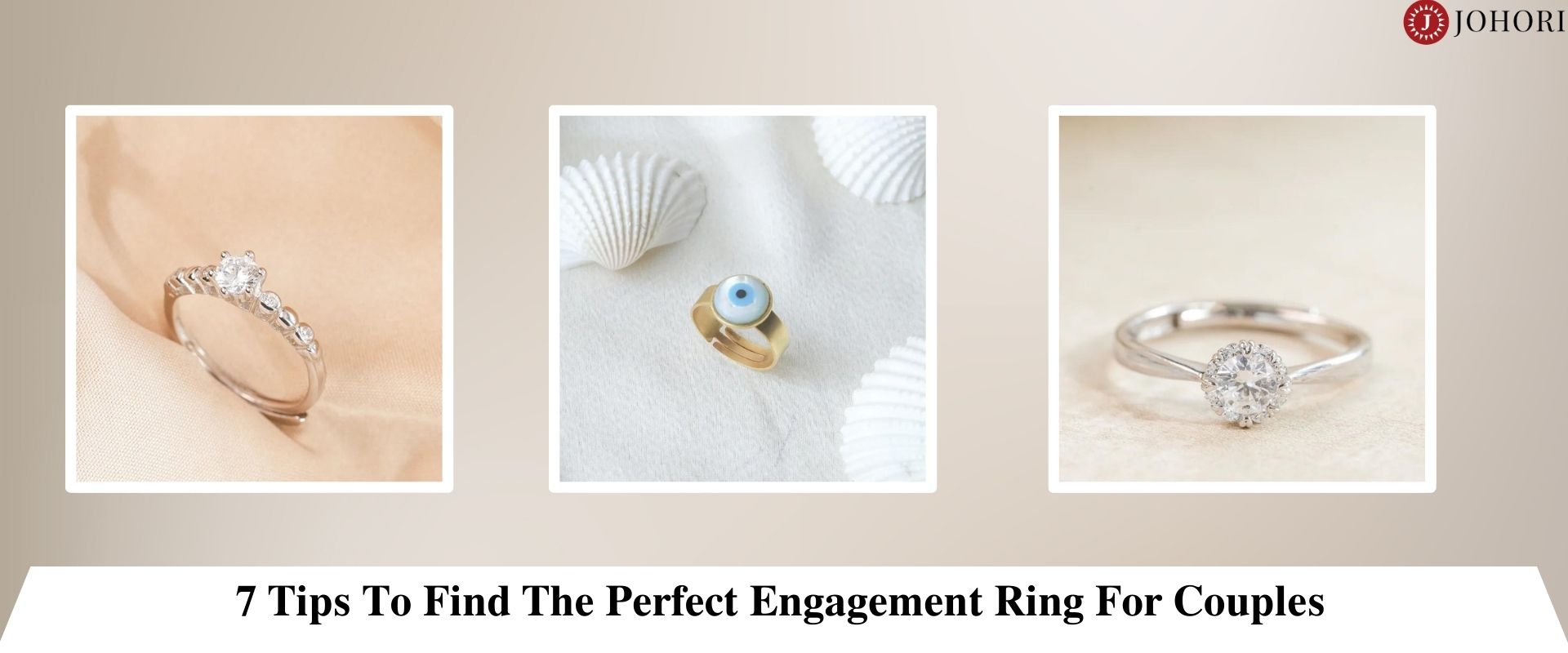 Perfect Engaged Ring Shop 7 Tips To Find The Perfect Engagement Ring For Couples | Johori